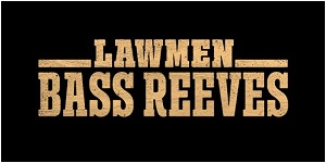 Lawmen : BassReeves